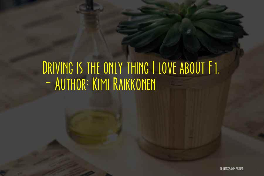F1 Kimi Quotes By Kimi Raikkonen