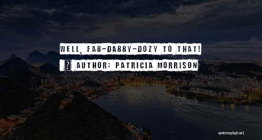 Fab Quotes By Patricia Morrison