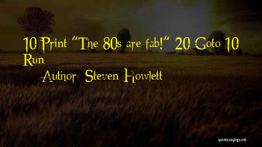 Fab Quotes By Steven Howlett