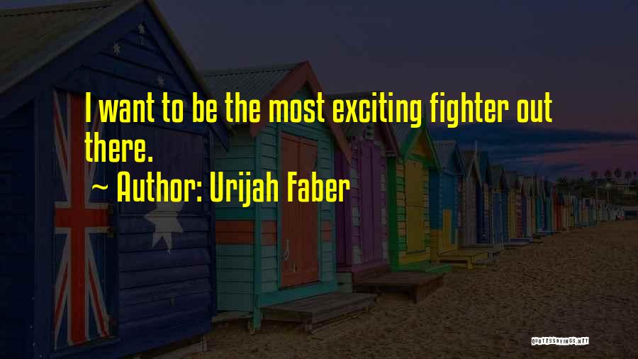 Faber Quotes By Urijah Faber