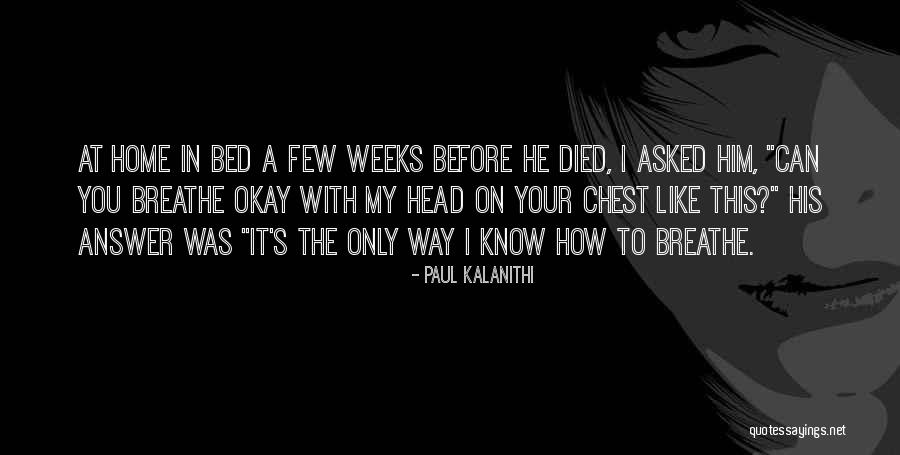 Fabiha Khan Quotes By Paul Kalanithi Fabiha Khan Quotes By Paul Kalanithi