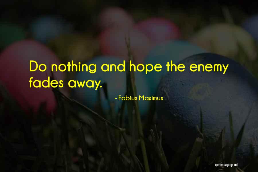 Fabius Quotes By Fabius Maximus Fabius Quotes By Fabius Maximus