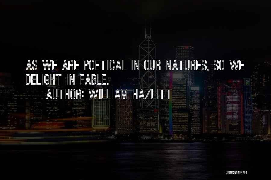 Fable Quotes By William Hazlitt