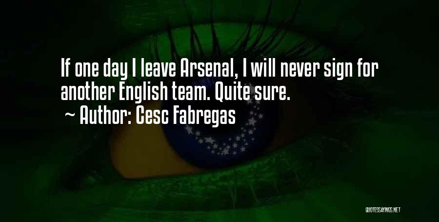 Fabregas Arsenal Quotes By Cesc Fabregas