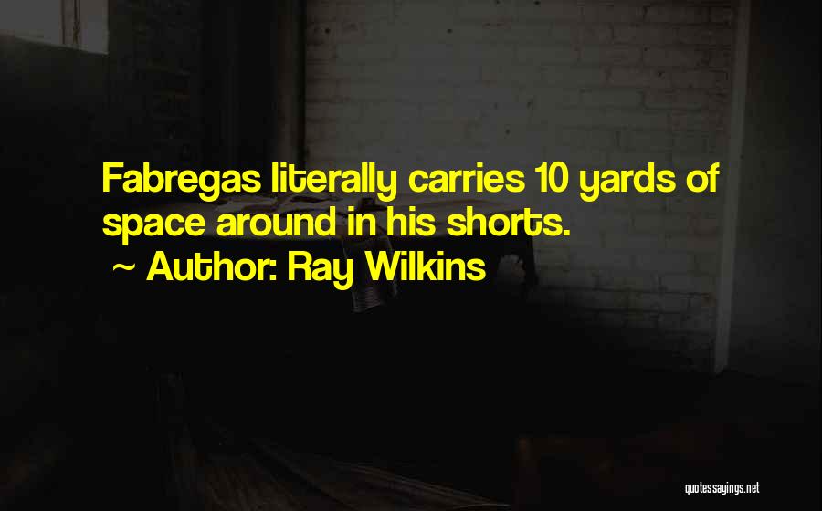 Fabregas Quotes By Ray Wilkins