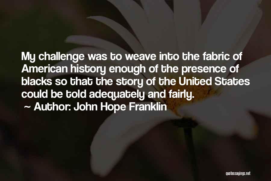 Fabric Inspirational Quotes By John Hope Franklin