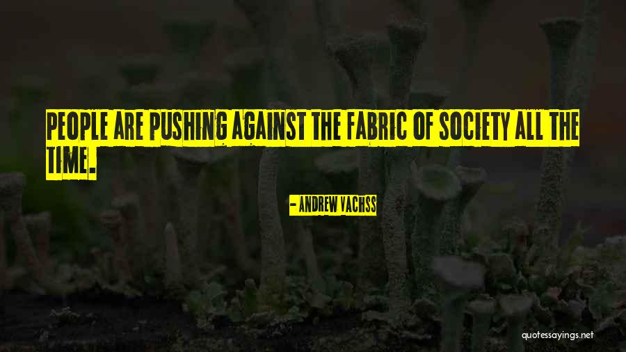 Fabric Of Society Quotes By Andrew Vachss Fabric Of Society Quotes By Andrew Vachss