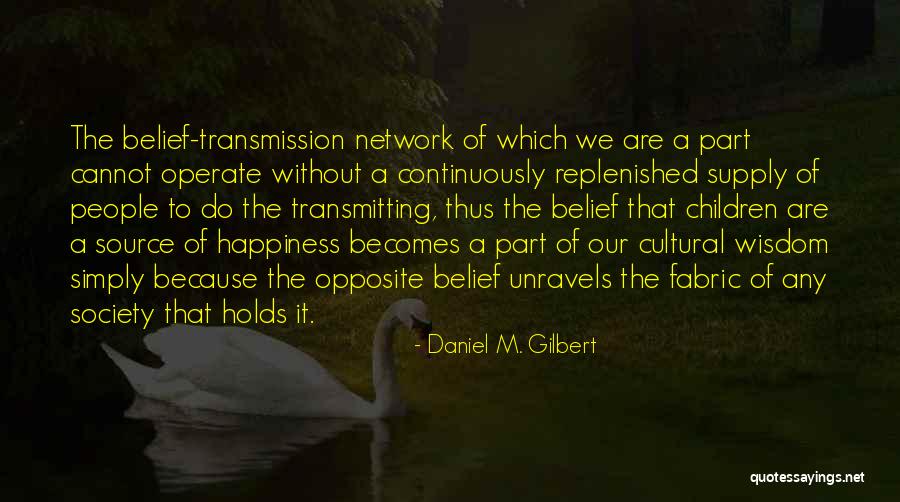 Fabric Of Society Quotes By Daniel M. Gilbert Fabric Of Society Quotes By Daniel M. Gilbert