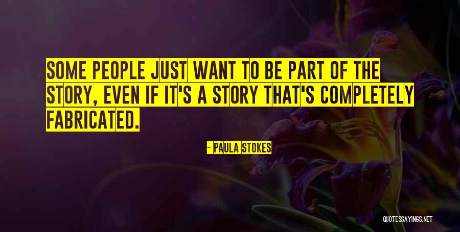 Fabricated Quotes By Paula Stokes Fabricated Quotes By Paula Stokes