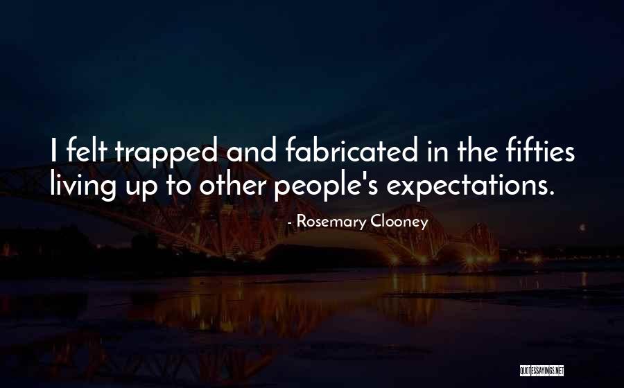 Fabricated Quotes By Rosemary Clooney Fabricated Quotes By Rosemary Clooney