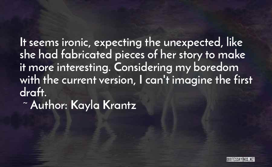 Fabricated Story Quotes By Kayla Krantz