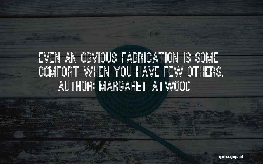 Fabrication Quotes By Margaret Atwood