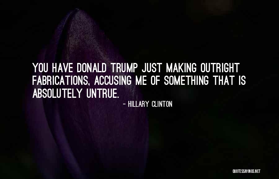 Fabrications Quotes By Hillary Clinton Fabrications Quotes By Hillary Clinton