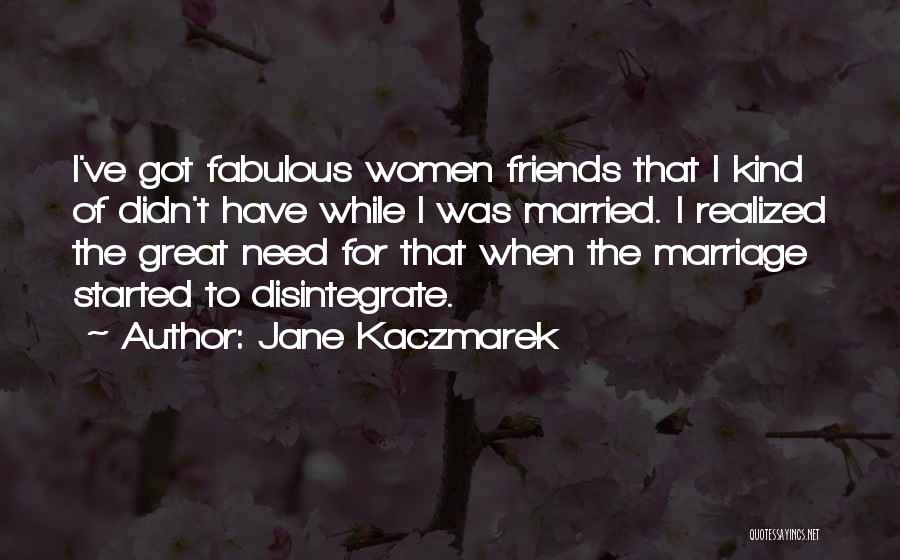 Fabulous Friends Quotes By Jane Kaczmarek