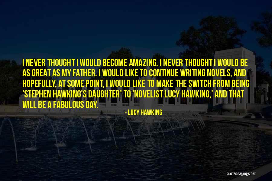 Fabulous Quotes By Lucy Hawking Fabulous Quotes By Lucy Hawking