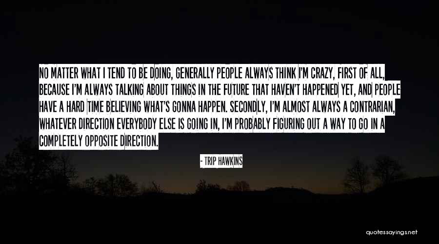 Facchetti Artist Quotes By Trip Hawkins Facchetti Artist Quotes By Trip Hawkins