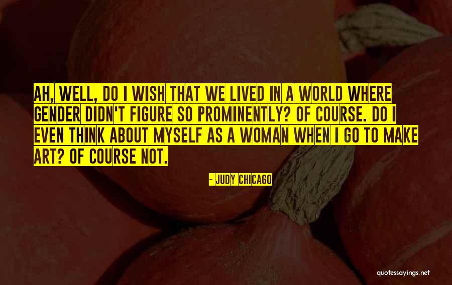 Facciones Definicion Quotes By Judy Chicago Facciones Definicion Quotes By Judy Chicago