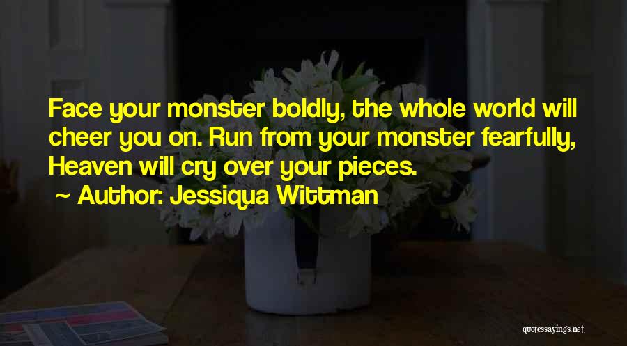 Face Boldly Quotes By Jessiqua Wittman