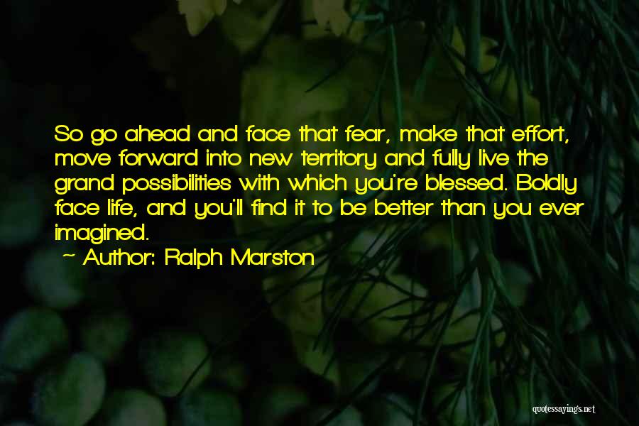 Face Boldly Quotes By Ralph Marston