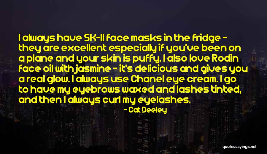 Face Cream Quotes By Cat Deeley Face Cream Quotes By Cat Deeley