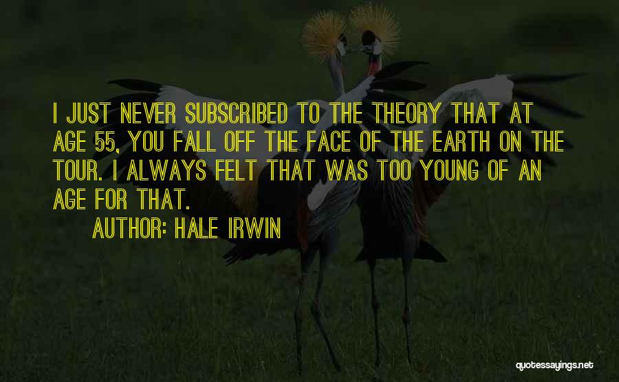 Face Fall Off Quotes By Hale Irwin