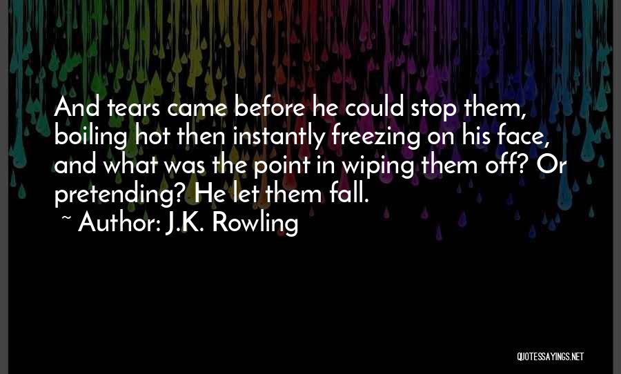 Face Fall Off Quotes By J.K. Rowling