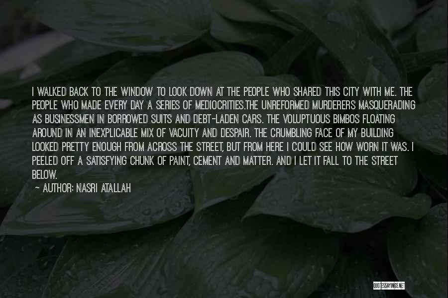 Face Fall Off Quotes By Nasri Atallah