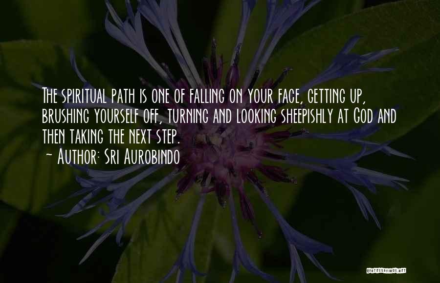 Face Fall Off Quotes By Sri Aurobindo