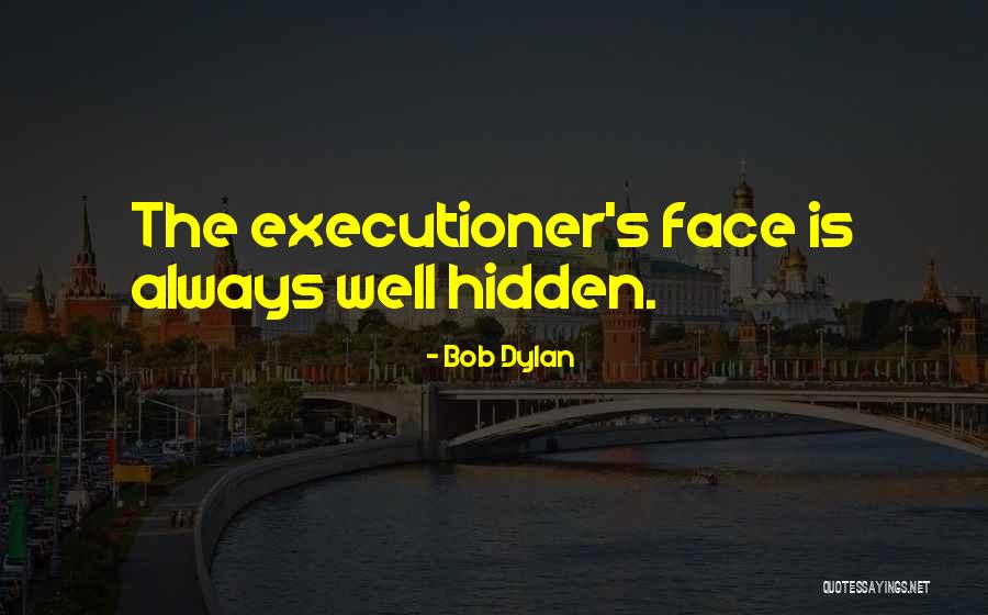 Face Hidden Quotes By Bob Dylan Face Hidden Quotes By Bob Dylan