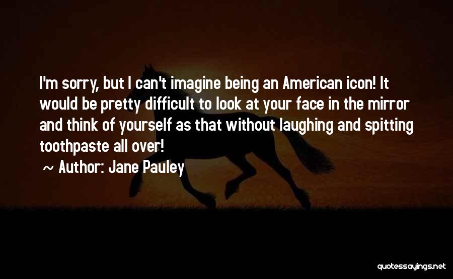 Face In The Mirror Quotes By Jane Pauley