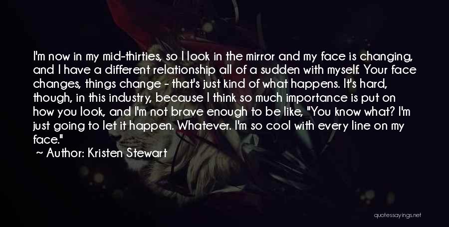 Face In The Mirror Quotes By Kristen Stewart