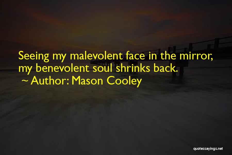 Face In The Mirror Quotes By Mason Cooley