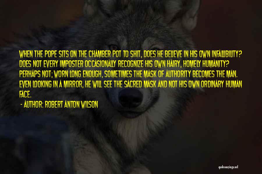 Face In The Mirror Quotes By Robert Anton Wilson