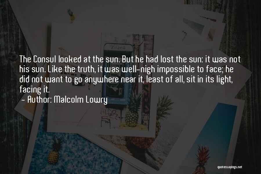 Face In The Sun Quotes By Malcolm Lowry