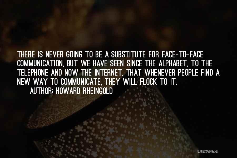 Face It Quotes By Howard Rheingold