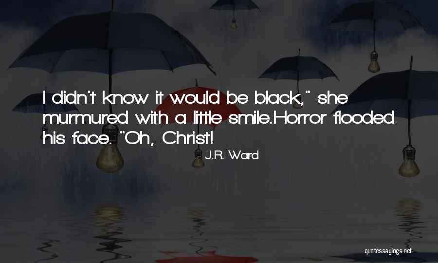 Face It With Smile Quotes By J.R. Ward Face It With Smile Quotes By J.R. Ward