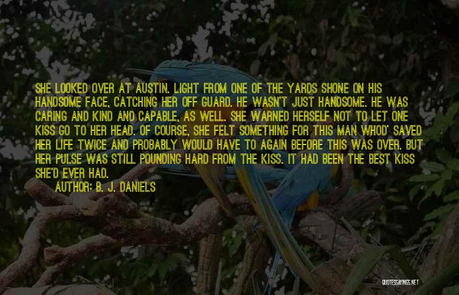 Face Life Head On Quotes By B. J. Daniels Face Life Head On Quotes By B. J. Daniels