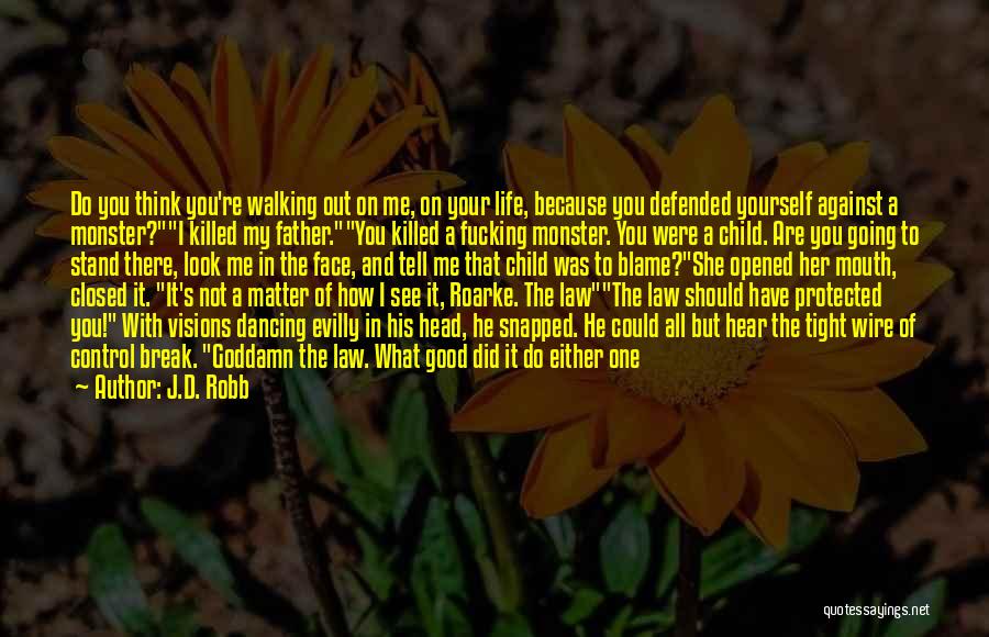 Face Life Head On Quotes By J.D. Robb Face Life Head On Quotes By J.D. Robb
