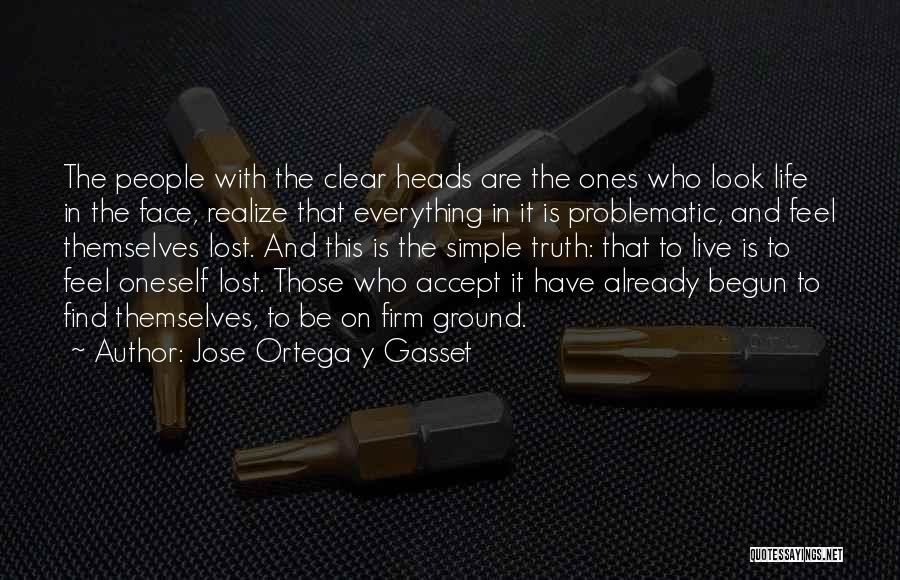 Face Life Head On Quotes By Jose Ortega Y Gasset Face Life Head On Quotes By Jose Ortega Y Gasset
