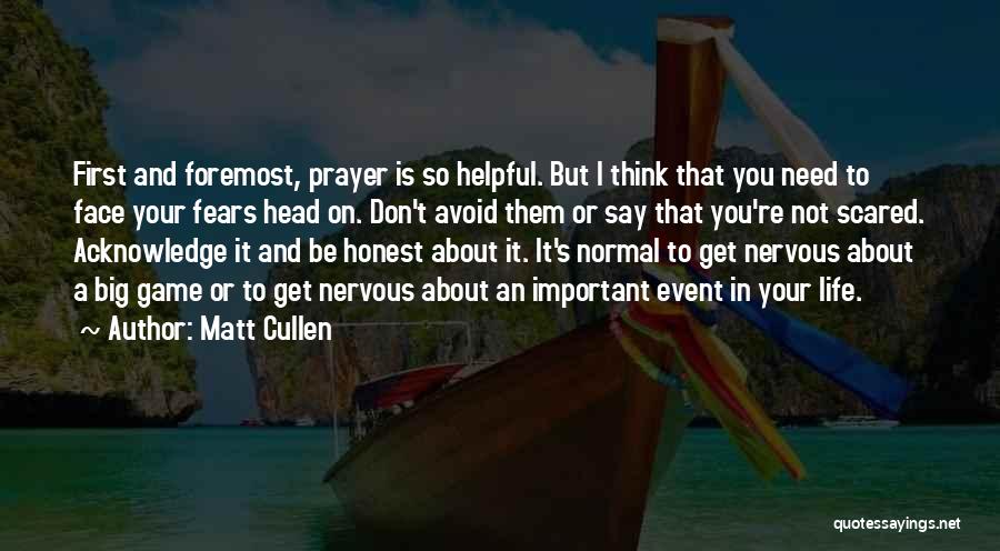 Face Life Head On Quotes By Matt Cullen Face Life Head On Quotes By Matt Cullen