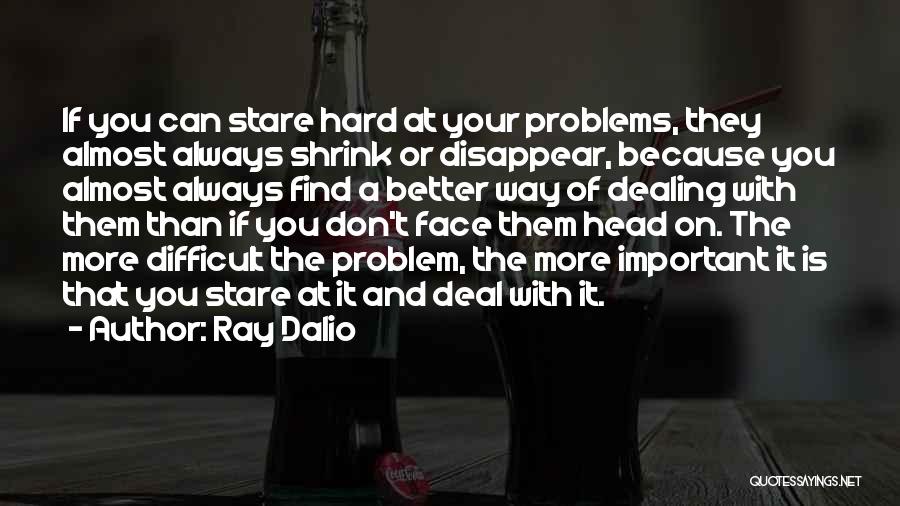 Face Life Head On Quotes By Ray Dalio