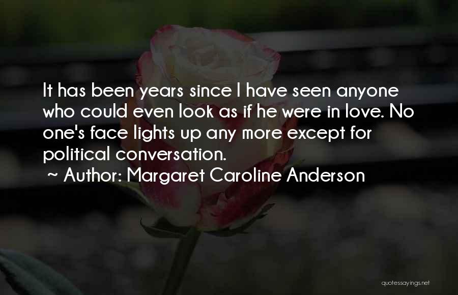 Face Lights Up Quotes By Margaret Caroline Anderson