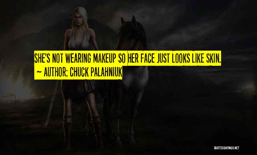 Face Makeup Quotes By Chuck Palahniuk