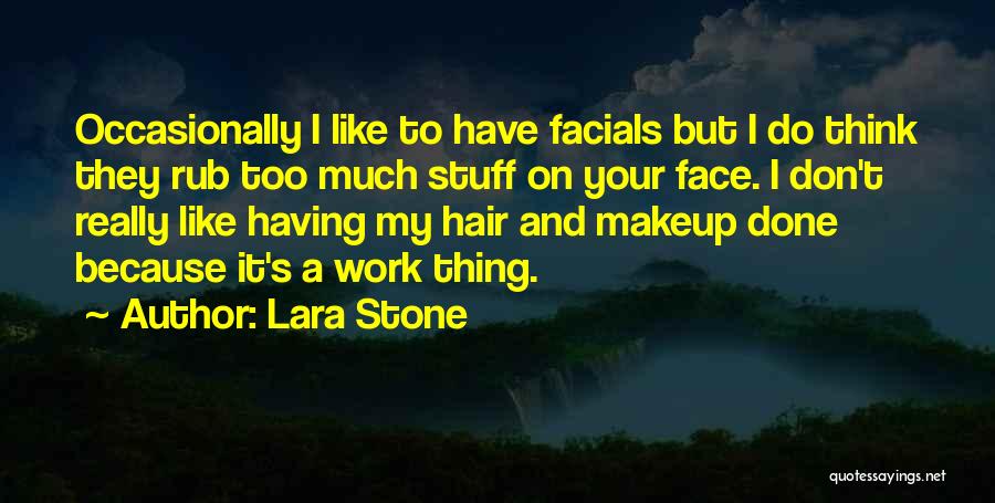 Face Makeup Quotes By Lara Stone