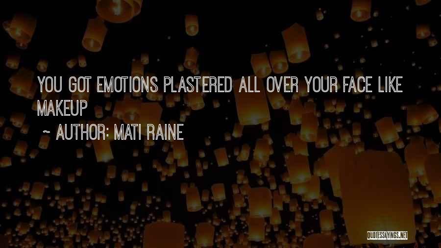 Face Makeup Quotes By Mati Raine