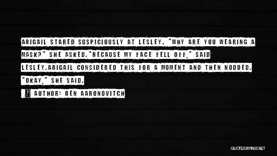 Face Mask Quotes By Ben Aaronovitch