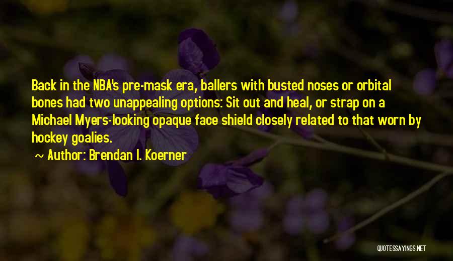 Face Mask Quotes By Brendan I. Koerner