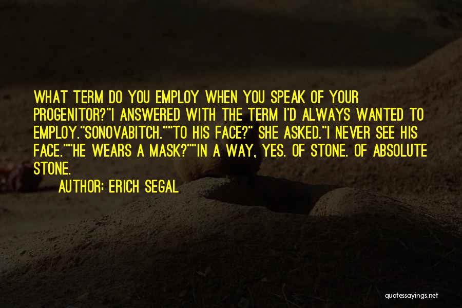 Face Mask Quotes By Erich Segal