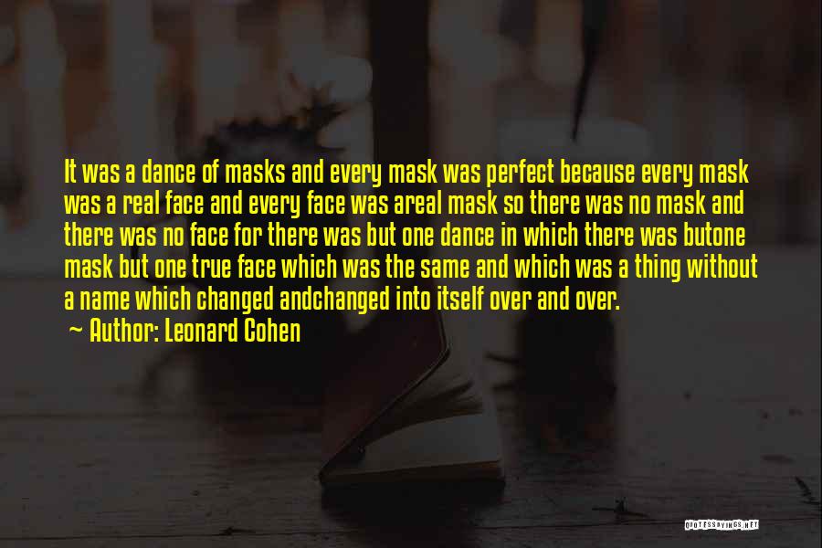 Face Mask Quotes By Leonard Cohen