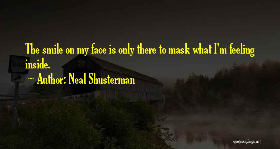 Face Mask Quotes By Neal Shusterman